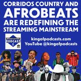 Corridos Country and Afrobeats Are Redefining the Streaming Mainstream (ep.355)