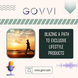 Govvi - Blazing a Path to Exclusive Lifestyle Products