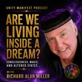 Are We Living Inside a Dream? Consciousness, Magic, and Altered States with Richard Alan Miller