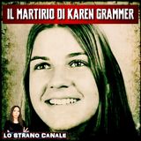 IL MARTIRIO DI KAREN GRAMMER (Lo Strano Canale Podcast)