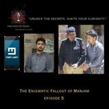 Episode 5: The Enigmatic Fallout of Manjam