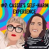 #7: Cassie and Self Harm