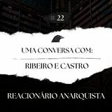 Episódio 22 - Uma Conversa com Ribeiro e Castro - Pt.2