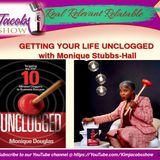 GETTING YOUR LIFE UNCLOGGED WITH MONIQUE STUBBS-HALL
