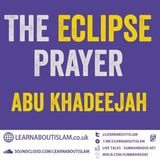 The Eclipse Prayer – Shaykh Abu Khadeejah Abdul-Wahid
