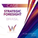 Cases brasileiros de Strategic Foresight aplicado - W Futurismo