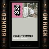 [EP 400] The Story of Violent Femmes' Debut: How "Blister in the Sun" Became a Classic with Nic Brown