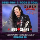 Episode 50 | TODD KERNS INTERVIEW (SLASH / TOQUE / AGE OF ELECTRIC / RAIDING THE ROCK VAULT / MINEFIELD)