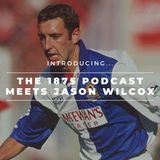 The 1875 Podcast meets Jason Wilcox