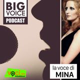 BIG VOICE PODCAST: Mina - clicca play e ascolta il podcast