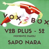 Vox2Box PLUS (52) - Momento Maioli: Sapo Nara