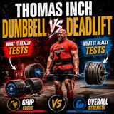 Thomas Inch Dumbbell vs Deadlift: What It Really Tests (Grip vs Overall Strength