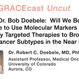 Dr. Bob Doebele: Will We Be Able to Use Molecular Markers and Apply Targeted Therapies to Broader Lung Cancer Subtypes in the Near Future?