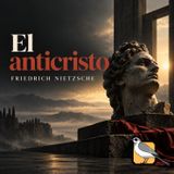 El anticristo - Audiolibro completo (Friedrich Nietzsche)
