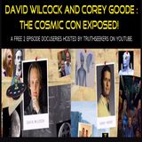 David Wilcock and Corey Goode : The COSMIC CON EXPOSED!