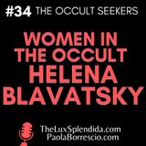 WOMEN IN THE OCCULT: Who is Helena Blavatsky?