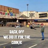 Back Off! We Did It for the Cookie.