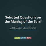 Selected Questions and Answers on the Manhaj of the Salaf (Shaykh Rabīʿ and Shaykh Muqbil) – Ustādh Abdul Hakeem Mitchell
