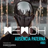 #003 | Ausência Paterna