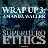 Wrap Up 3: Amanda Waller