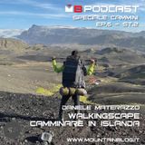 Cammini – Ep.5 St. 2: Walkingscape: camminare in Islanda. Intervista a Daniele Materazzo