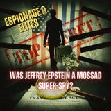 Espionage & Elites: Was Jeffrey Epstein a Mossad SUPER-SPY?