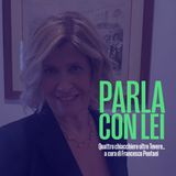 Parla con lei a cura di Francesca Pontani Puntata 9