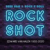 'Rock Shot' (EDWARD VAN HALEN 1955-2020)