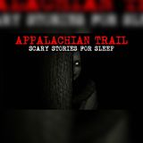 13 Appalachian Trail Encounters Hikers Were Never Meant to See | Horror Stories