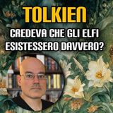 Tolkien credeva che gli elfi esistessero davvero?