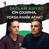 Nəfəs çatışmazlığı, boğulma, qorxu. Bu cin deyil, panik atakdır! | Məhbubə Əliyeva | Sağlam Həyat