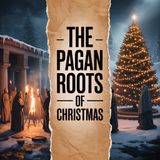“The Pagan Roots of Christmas: What Your Pastor Never Told You”