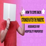How to Come Back Stronger After the Pandemic-Resources for Hospitality Properties | Ep. #191