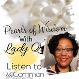Pearls of Wisdom with Lady Q. - Listen with Your Heart - Season 2 Ep. 2