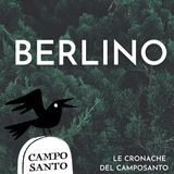 Le cronache del Camposanto | Berlino
