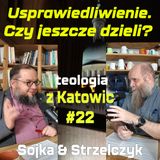 #22 Usprawiedliwienie. Czy jeszcze dzieli?