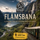 Las rutas ferroviarias más bellas de Europa - Episodio 03: Flåmsbana | Javier Lopez Olmos