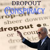 The Dropout Conspiracy