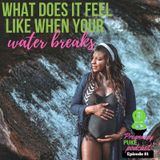 What Does It Feel Like When Your Water Breaks Pregnancy Pukeology Podcast Ep. 81