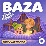 Zosia Cebulka: BAZA | Wyciszająca bajka do snu i relaksacji w domu i przedszkolu