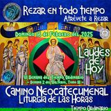 🟢 Laudes del dia de hoy ✟ DOMINGO 16 DE FEBRERO 2025 ✟ Camino Neocatecumenal ✟ Liturgia de las Horas. 