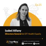 Ep 21. Una guía para usar IA con un propósito claro con Izabel Alfany de EIT Health