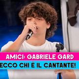 Amici, Gabriele Gard: Ecco Chi E' Il Cantante!