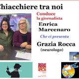 Chiacchiere tra noi: ENRICA MARCENARO intervista GRAZIA ROCCA neurologo
