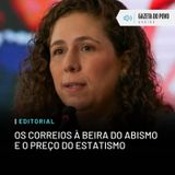 Editorial: Os Correios à beira do abismo e o preço do estatismo