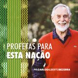 PROFETAS PARA ESTA NAÇÃO // pr. Carlos Alberto Bezerra