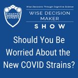 #37: Should You Be Worried About the New COVID Strains?