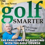 The Challenge of Dancing With the Golf Course: It’s New Every Time You Play with Dr. Joe Parent