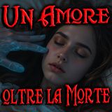 S.2 EPISODIO 05 - UN AMORE OLTRE LA MORTE