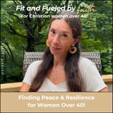 310 // Finding peace and resilience for women over 40!